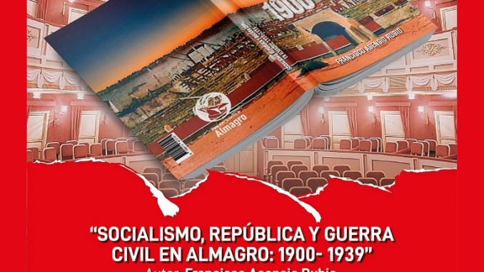 El Socialismo, la República y la Guerra Civil, al desnudo en Almagro